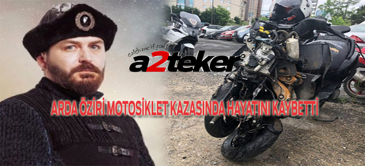 Arda Öziri motosiklet kazasında hayatını kaybetti